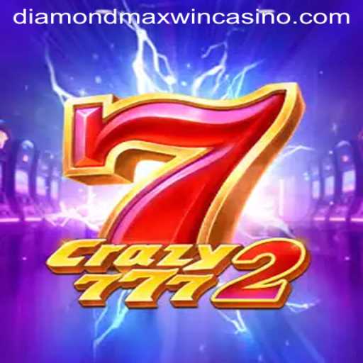 Master the Excitement of Crazy7772: Discover Diamond Maxwin